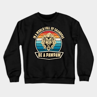 In A World Full Of Grandpas Be A Pawpaw Grandfather Saying Crewneck Sweatshirt